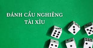 Đánh cầu tài xỉu nghiêng